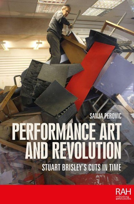 Performance art and revolution: Stuart Brisleys cuts in time