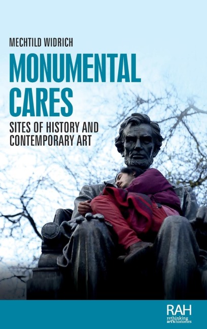 Monumental cares: Sites of history and contemporary art