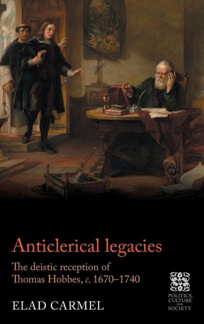 Anticlerical legacies: The deistic reception of Thomas Hobbes, c. 1670-1740