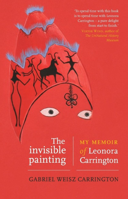 The invisible painting: My memoir of Leonora Carrington