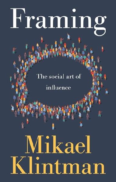 Framing: The Social Art of Influence