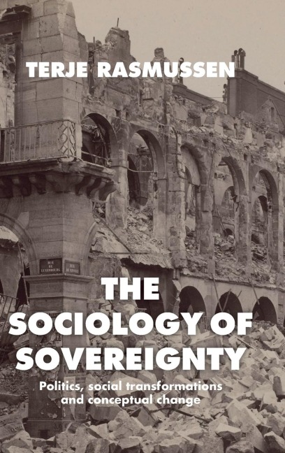 The sociology of sovereignty: Politics, social transformations and conceptual change