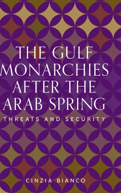 The Gulf monarchies after the Arab Spring: Threats and security