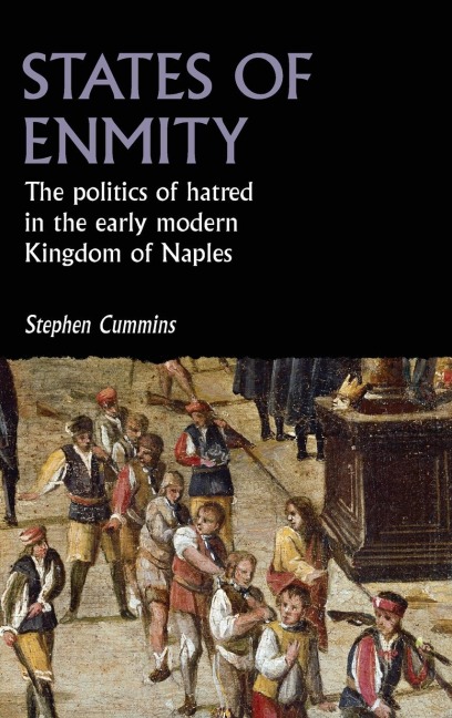 States of enmity: The politics of hatred in the early modern Kingdom of Naples