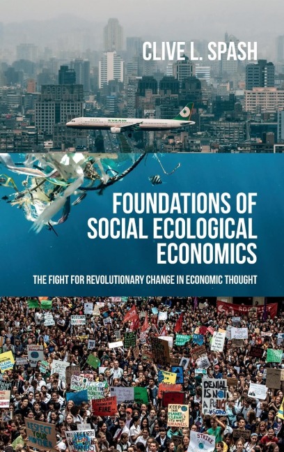 Foundations of Social Ecological Economics: The Fight for Revolutionary Change in Economic Thought