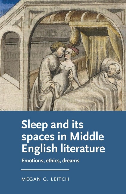 Sleep and its spaces in Middle English literature: Emotions, ethics, dreams