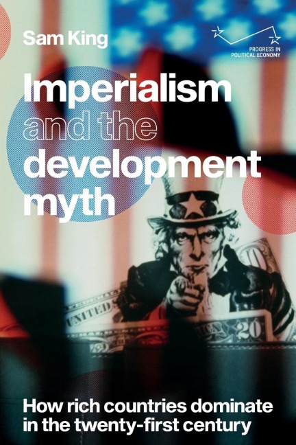Imperialism and the development myth: How rich countries dominate in the twenty-first century