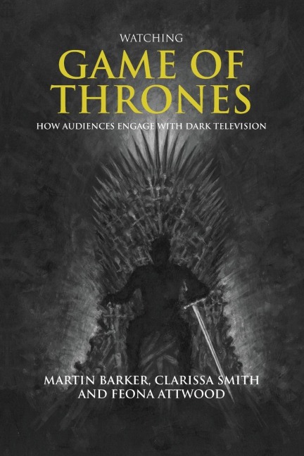 Watching Game of Thrones: How audiences engage with dark television