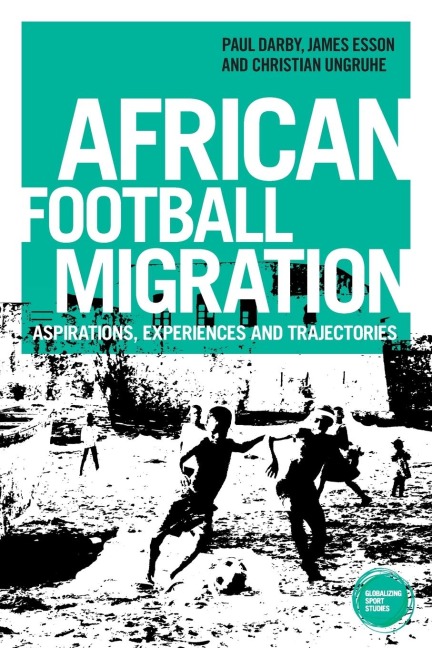 African football migration: Aspirations, experiences and trajectories