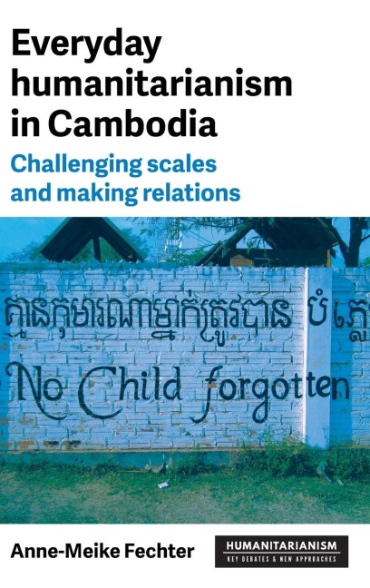 Everyday humanitarianism in Cambodia: Challenging scales and making relations