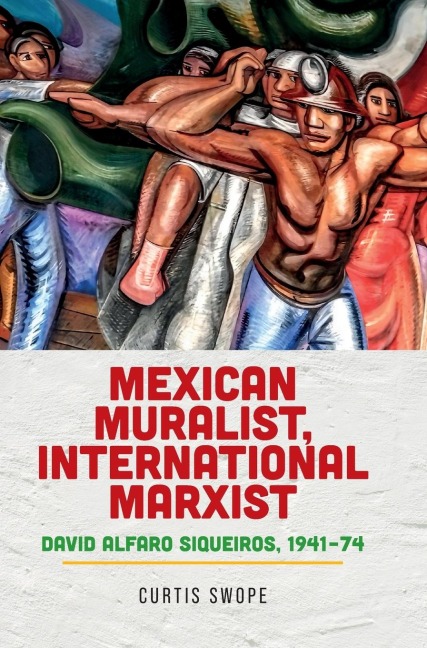 Mexican muralist, international Marxist: David Alfaro Siqueiros, 1941-74