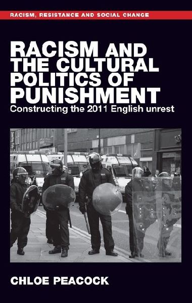 Racism and the cultural politics of punishment: Constructing the 2011 English unrest