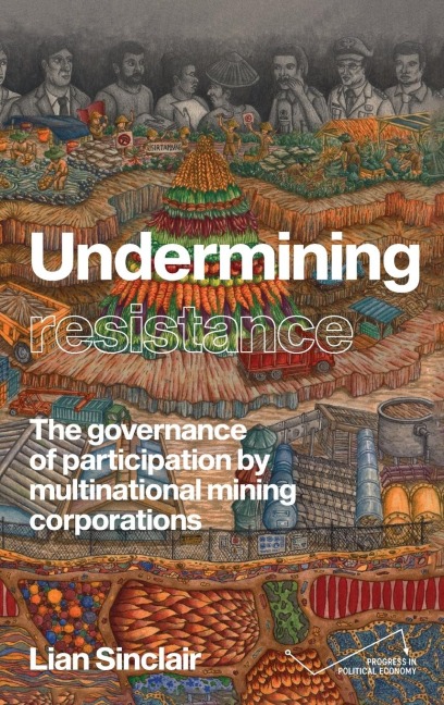 Undermining resistance: The governance of participation by multinational mining corporations