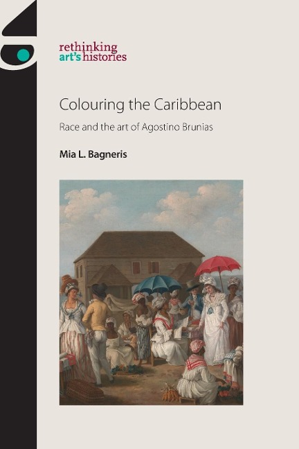 Colouring the Caribbean: Race and the art of Agostino Brunias