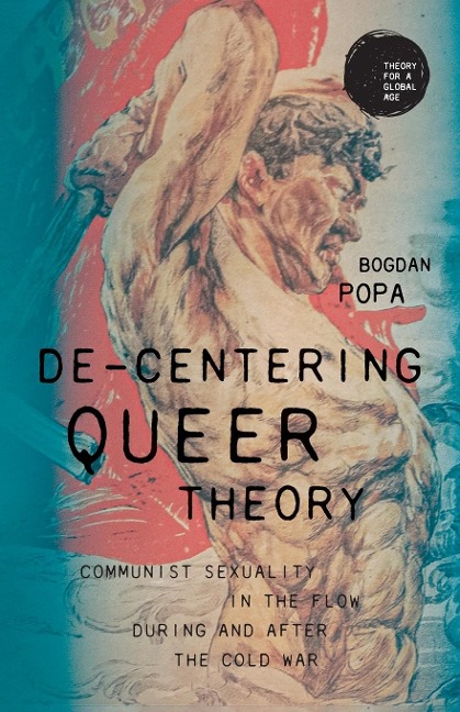De-centering queer theory: Communist sexuality in the flow during and after the Cold War