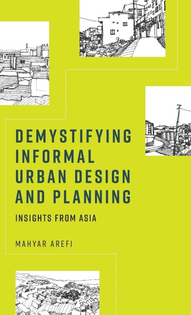 Demystifying informal urban design and planning: Insights from Asia