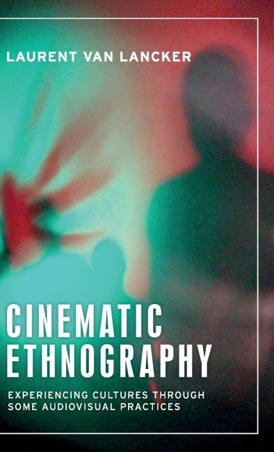 Cinematic Ethnography: Experiencing cultures through some audiovisual practices