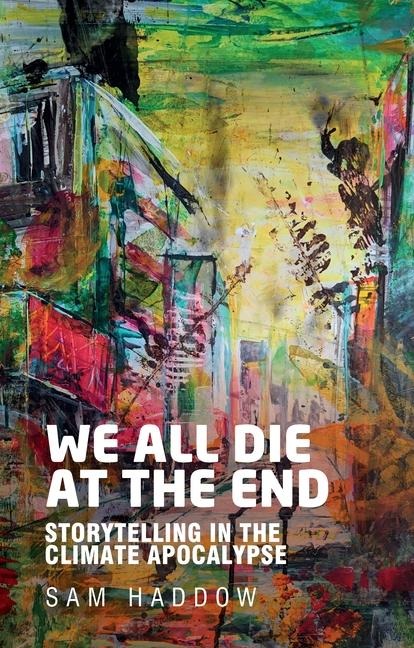 We all die at the end: Storytelling in the climate apocalypse