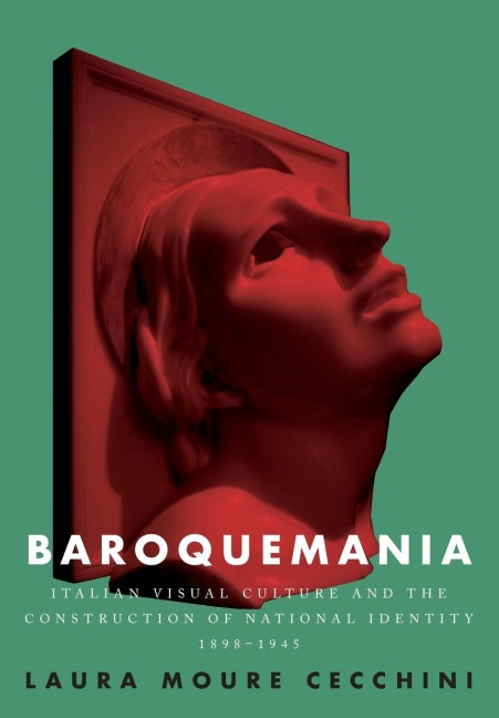 Baroquemania: Italian visual culture and the construction of national identity, 1898-1945