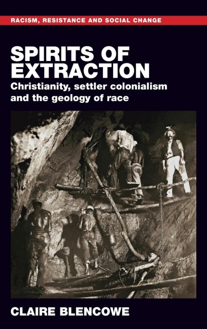 Spirits of extraction: Christianity, settler colonialism and the geology of race