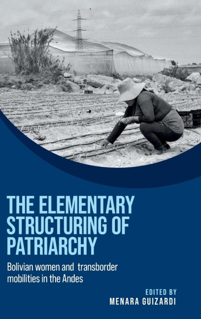 The elementary structuring of patriarchy: Bolivian women and transborder mobilities in the Andes