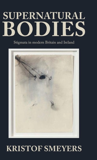 Supernatural bodies: Stigmata in modern Britain and Ireland