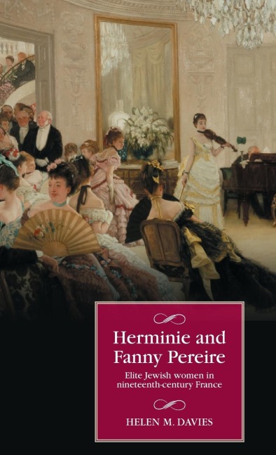 Herminie and Fanny Pereire: Elite Jewish women in nineteenth-century France