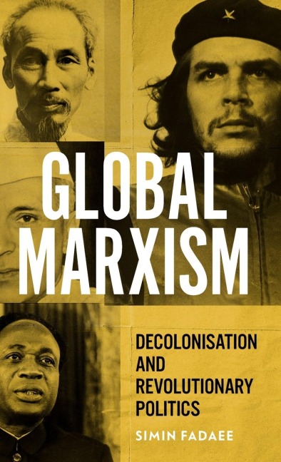 Global Marxism: Decolonisation and revolutionary politics