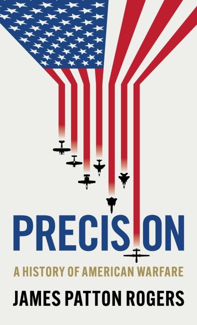 Precision: A history of American warfare