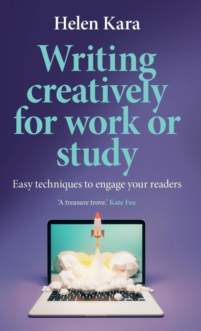 Writing creatively for work or study: Easy techniques to engage your readers