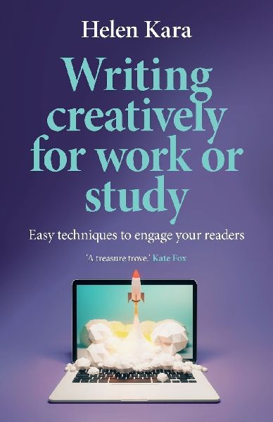Writing creatively for work or study: Easy techniques to engage your readers