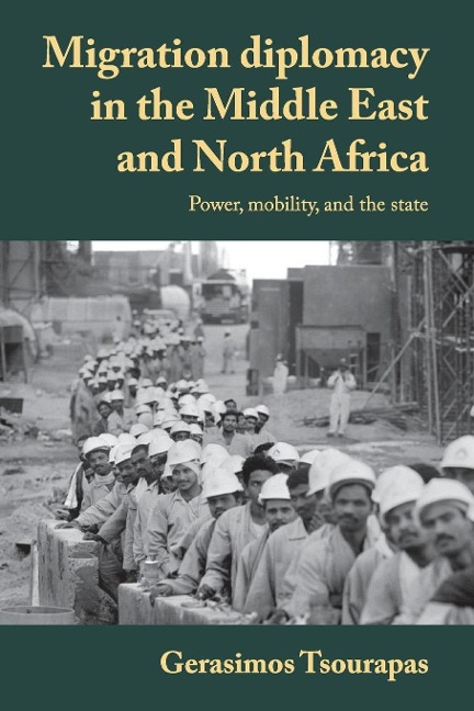 Migration diplomacy in the Middle East and North Africa: Power, mobility, and the state