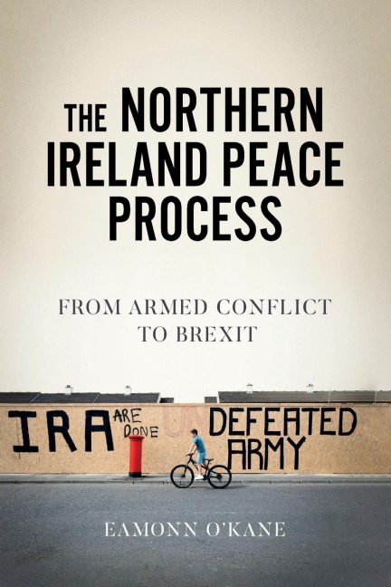 The Northern Ireland peace process: From armed conflict to Brexit