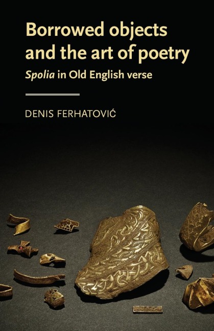 Borrowed objects and the art of poetry: Spolia in Old English verse