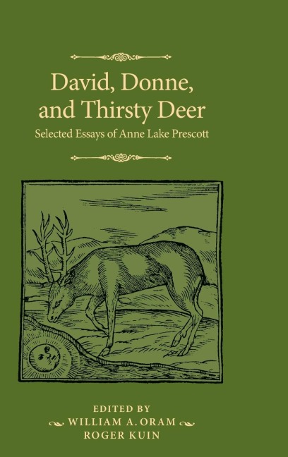David, Donne, and Thirsty Deer: Selected Essays of Anne Lake Prescott