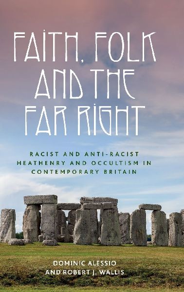 Faith, folk and the far right: Racist and anti-racist Heathenry and Occultism in Britain