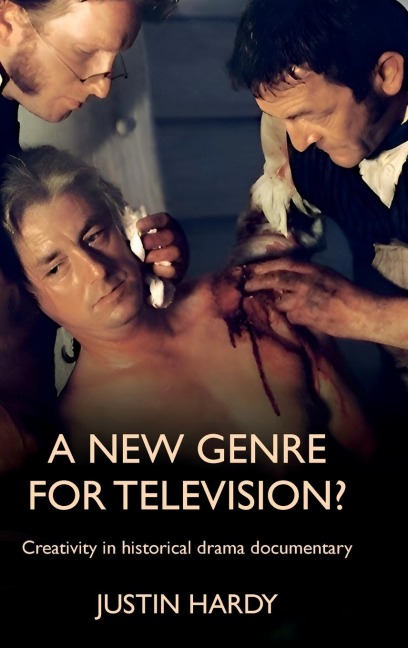 A new genre for television?: Creativity in historical drama documentary