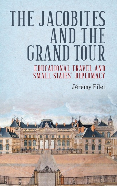 The Jacobites and the Grand Tour: Educational travel and small states' diplomacy