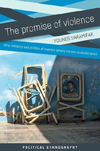 The promise of violence: Collective memory and the making of revolutionaries in Iran