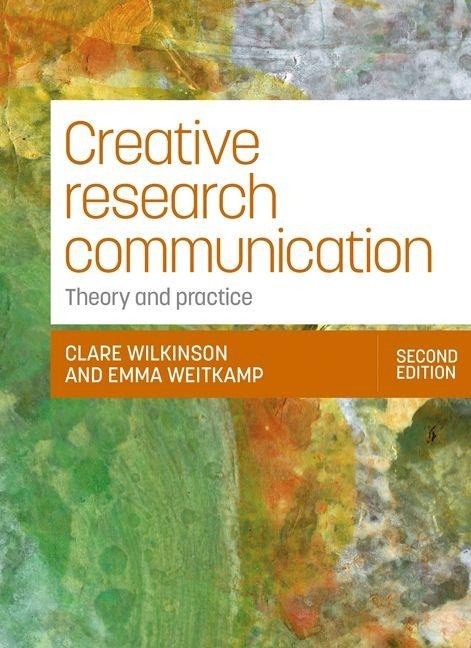 Creative research communication: Theory and practice (Second edition)
