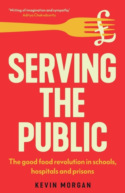 Serving the public: The good food revolution in schools, hospitals and prisons