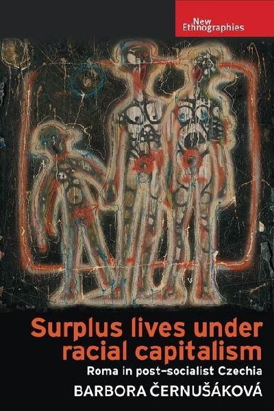 Surplus Lives Under Racial Capitalism: Roma in Post-Socialist Czechia