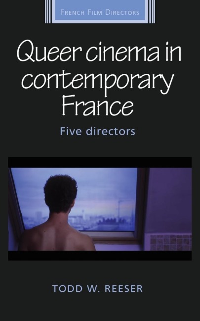 Queer cinema in contemporary France: Five directors