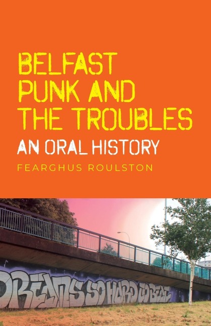 Belfast punk and the Troubles: An oral history