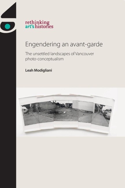 Engendering an avant-garde: The unsettled landscapes of Vancouver photo-conceptualism
