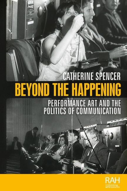 Beyond the Happening: Performance art and the politics of communication
