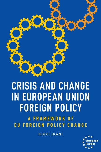 Crisis and change in European Union foreign policy: A framework of EU foreign policy change