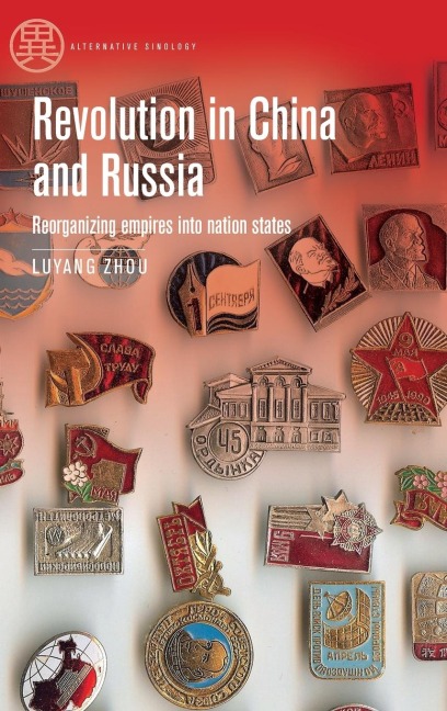Revolution in China and Russia: Reorganizing empires into nation states