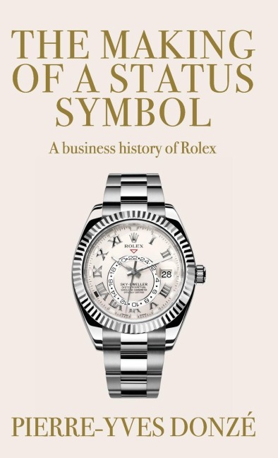 The making of a status symbol: A business history of Rolex