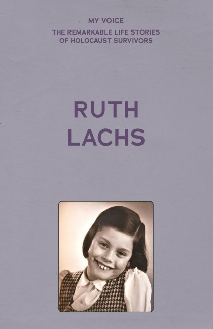 My Voice: Ruth Lachs: I Was Born Ruth Gans
